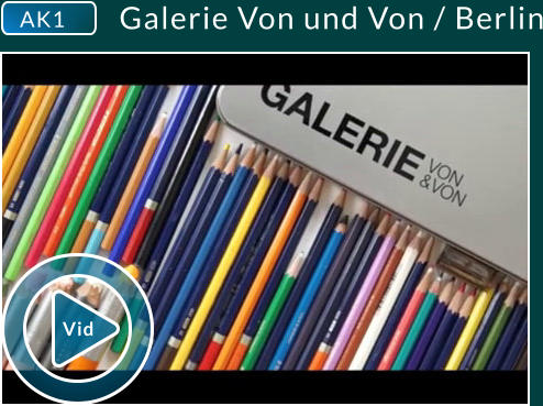 AK1 Galerie Von und Von / Berlin Vid