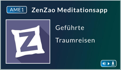 ZenZao Meditationsapp Geführte  Traumreisen     AME1