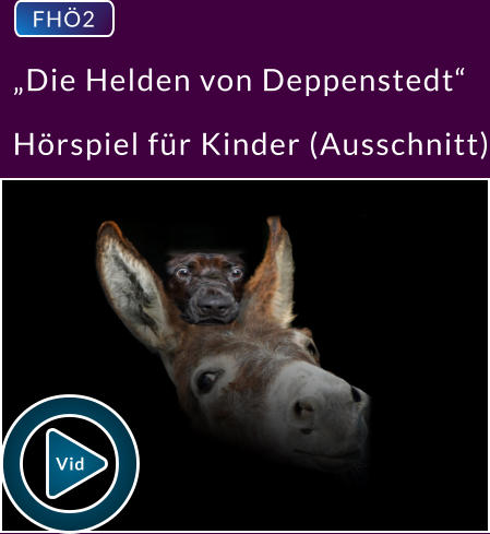 FHÖ2  „Die Helden von Deppenstedt“ Hörspiel für Kinder (Ausschnitt) Vid