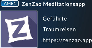 ZenZao Meditationsapp Geführte  Traumreisen    AME1 https://zenzao.app
